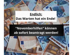 Das Warten hat endlich ein Ende â€“ â€žNovemberhilfenâ€œ können ab sofort beantragt werden!
