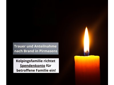 Große Trauer und Anteilnahme nach Brand in Pirmasens – Kolpingsfamilie richtet Spendenkonto ein!