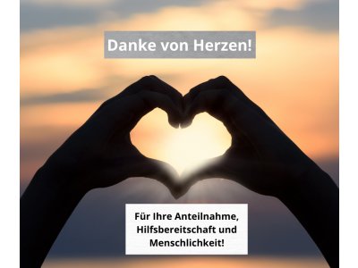 Danke von Herzen! – Für Ihre Anteilnahme, Hilfsbereitschaft und Menschlichkeit! 