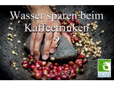 Europäische Woche der Abfallvermeidung â€“ Unsichtbare Abfälle beim Kaffeekonsum