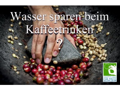 Europäische Woche der Abfallvermeidung – Unsichtbare Abfälle beim Kaffeekonsum