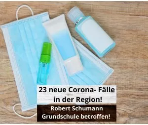 23 neue Corona- Fälle in der Region – Robert Schuman Grundschule betroffen!...