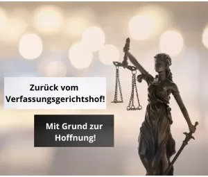 Zurück vom Verfassungsgerichtshof! – Mit Grund zur Hoffnung!...